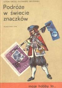 Podróże w świecie znaczków - Otton Gross, Kazimierz Gryżewski