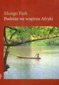Podróże we wnętrzu Afryki - Mungo Park