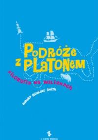 Podróże z Platonem. Filozofia na walizkach - Robert Rowland Smith