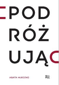 Podróżując - Agata Mleczko