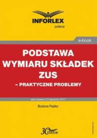 Podstawa wymiaru składek ZUS  praktyczne problemy - Pęśko Bożena