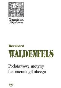 Podstawowe motywy fenomenologii obcego - Bernhard Waldenfels