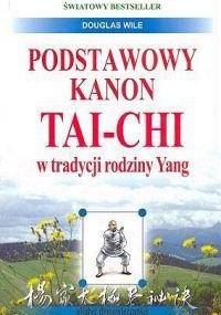 Podstawowy kanon Tai-Chi w tradycji rodziny Yang - Wile Douglas