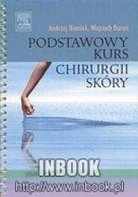 Podstawowy kurs chirurgii skóry - Andrzej Bieniek, Wojciech Baran