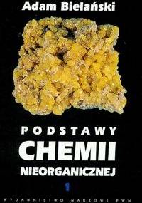 Podstawy chemii nieorganicznej T.1 - Adam Bielański