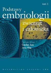 Podstawy embriologii zwierząt i człowieka. Tom 1 - praca zbiorowa