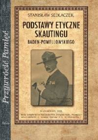 Podstawy etyczne skautingu baden-powellowskiego - Stanisław Sedlaczek
