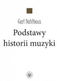 Podstawy historii muzyki - Carl Dahlhaus