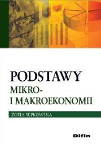 Podstawy mikro- i makroekonomii - Zofia Sepkowska