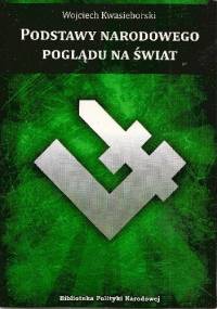 Podstawy narodowego poglądu na świat - Wojciech Kwasieborski