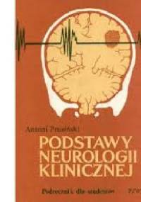 Podstawy neurologii klinicznej - Antoni Prusiński