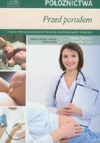 Podstawy położnictwa. Przed porodem - Helen Baston, Jennifer Hall