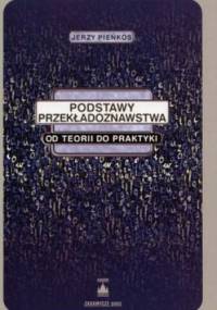 Podstawy przekładoznawstwa. Od teorii do praktyki - Jerzy Pieńkos