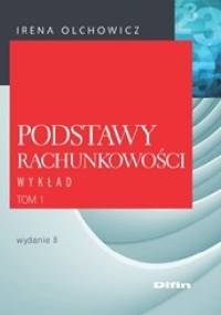 Podstawy rachunkowości. Tom 1. Wykład. Wydanie 8 - Irena Olchowicz