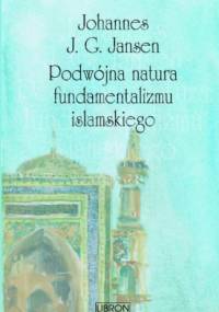 Podwójna natura fundamentalizmu islamskiego - Hans Jansen