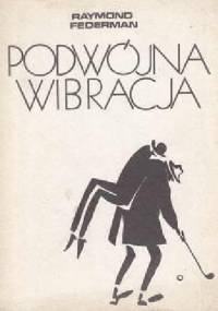Podwójna wibracja - Raymond Federman