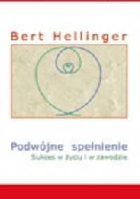 Podwójne spełnienie. Sukces w życiu i w zawodzie - Bert Hellinger