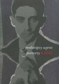 Podwójny agent. Portrety Kafki. - Zbigniew Kadłubek