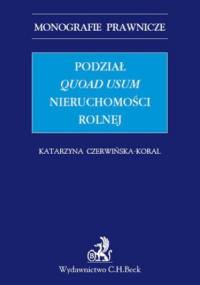 Podział quoad usum nieruchomości rolnej - Czerwińska-Koral Katarzyna