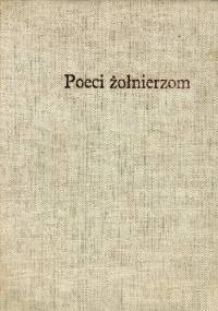 Poeci żołnierzom 1410-1945 - Wydanie zbiorowe - ANTOLOGIA