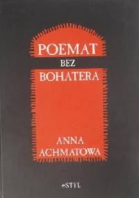 Poemat bez bohatera - Anna Achmatowa