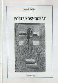 Poeta kosmograf. - Kenneth White
