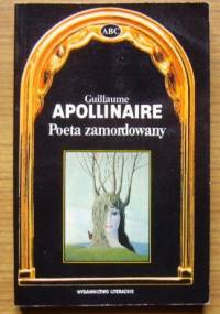 Poeta zamordowany - Guillaume Apollinaire