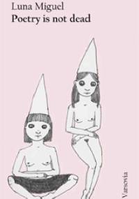 Poetry is not dead - Luna Miguel