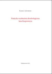 Poetycka wyobraźnia dendrologiczna Jana Kasprowicza - Karol Jaworski