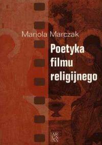 Poetyka filmu religijnego - Mariola Marczak
