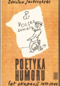 POETYKA HUMORU LAT OKUPACJI 1939-1944 - Zdzisław Jastrzębski