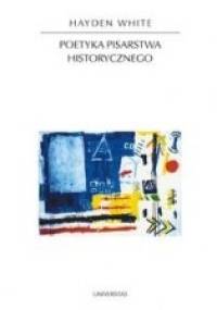 Poetyka pisarstwa historycznego - Hayden White