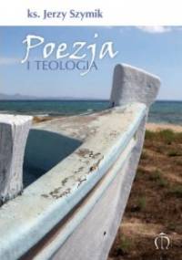 Poezja i teologia - Jerzy Szymik