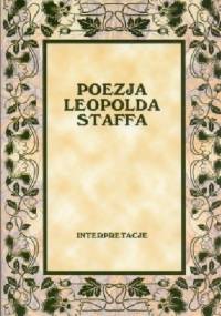Poezja Leopolda Staffa. Interpretacje