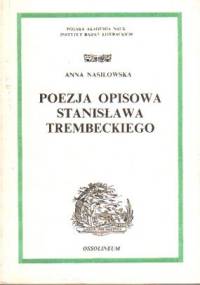 Poezja opisowa Stanisława Trembeckiego - Anna Nasiłowska