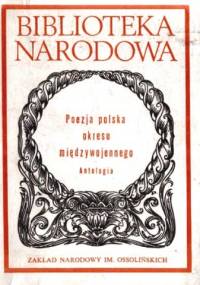 Poezja polska okresu międzywojennego. Antologia - praca zbiorowa