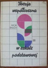 Poezja współczesna w szkole podstawowej - Alicja Baluch