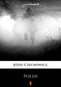 Poezje. Wybór - Józef Czechowicz