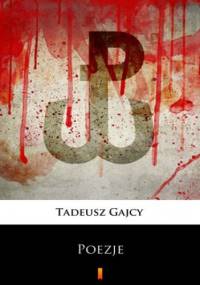 Poezje. Wybór - Tadeusz Gajcy