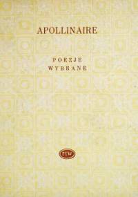 Poezje wybrane - Guillaume Apollinaire