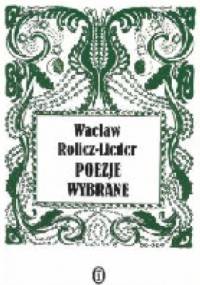 Poezje wybrane - Wacław Rolicz-Lieder