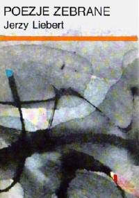 Poezje zebrane - Jerzy Liebert