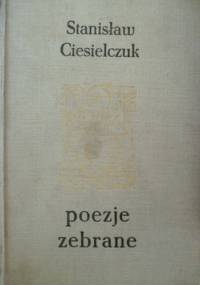Poezje zebrane - Stanisław Ciesielczuk