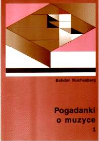 Pogadanki o muzyce. z. 1 - Bohdan Muchenberg
