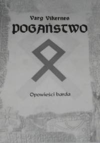 Pogaństwo. Opowieści barda - Varg Vikernes