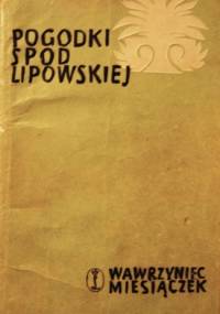Pogodki spod Lipowskiej - Wawrzyniec Miesiączek
