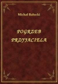 Pogrzeb przyjaciela - Michał Bałucki
