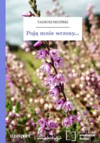 Poją mnie wrzosy - Tadeusz Miciński