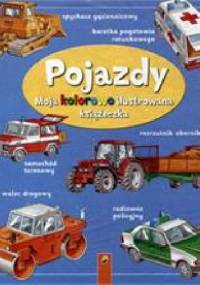 Pojazdy. Moja kolorowo ilustrowana książeczka - praca zbiorowa