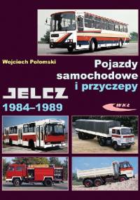 Pojazdy samochodowe i przyczepy Jelcz 1984-1989 - Wojciech Połomski